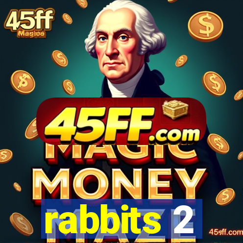 rabbits 2